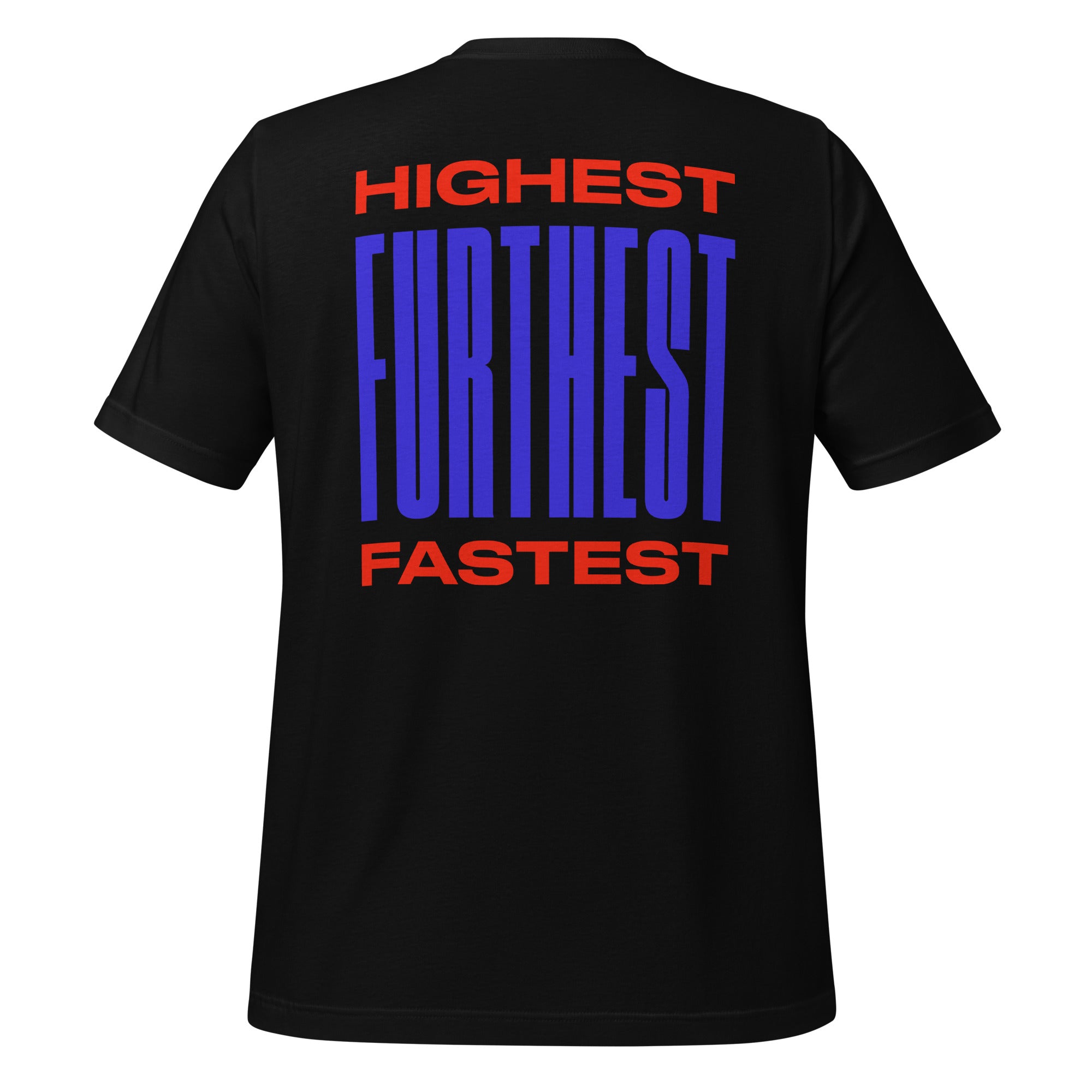 Highest Furthest Fastest Unisex t-shirt