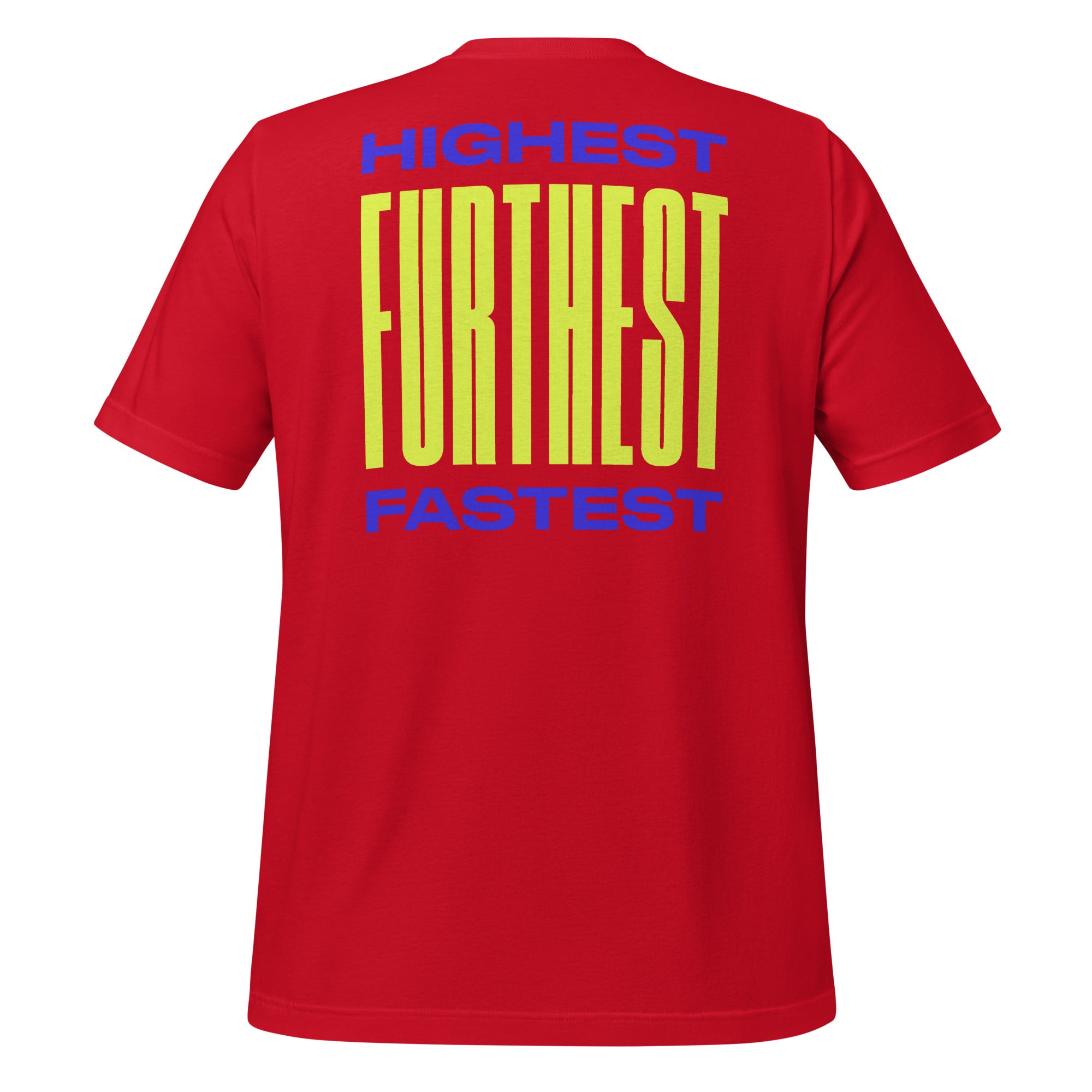 Highest Furthest Fastest Unisex t-shirt