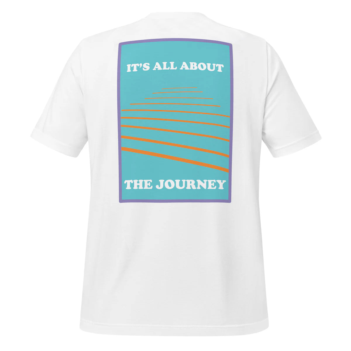 IT'S ALL ABOUT THE JOURNEY Unisex T-Shirt